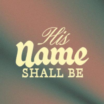 His Name Shall Be: Immanuel
