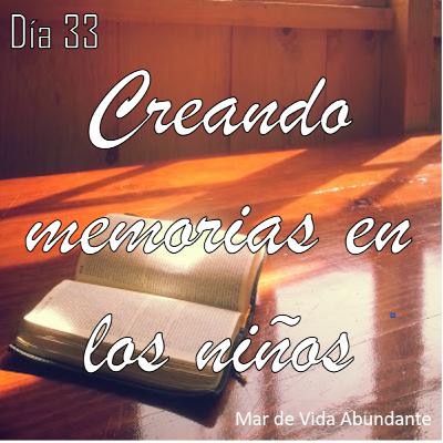 Cuarentena de fe - Día 33 - Creando memorias en los niños