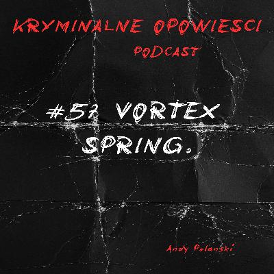 57. Zaginięcie w Vortex Spring | Sprawa Bena McDaniela - USA.