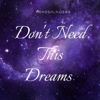 Don't Need This Dreams