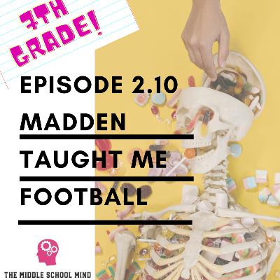 2.10 Madden Taught Me Football