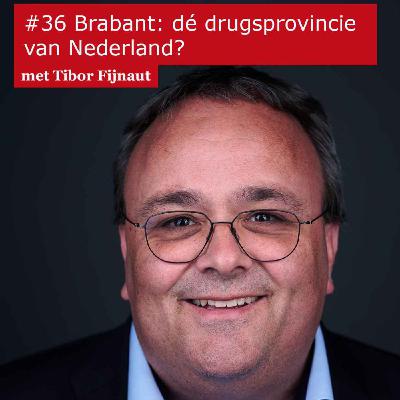 #36 Brabant: dé drugsprovincie van Nederland? - met Tibor Fijnaut