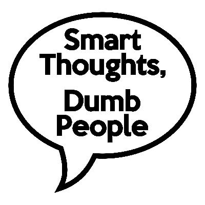 Smart Thoughts, Dumb People Ep. 0001- Black Lives Matter and The Death of George Floyd
