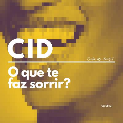 CID - S03E01 - O que te faz sorrir?