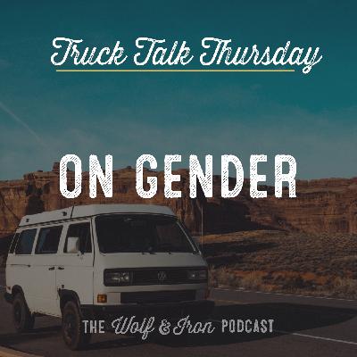 On Gender // TRUCK TALK THURSDAY