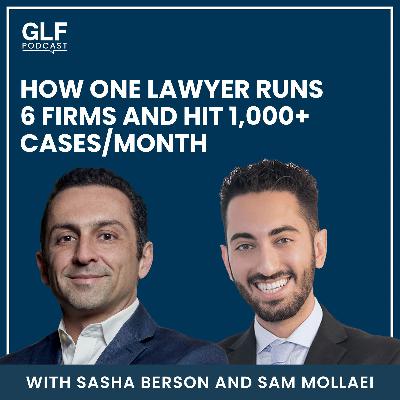 How One Lawyer Runs 6 Firms and Hit 1,000+ Cases/Month — with Sam Mollaei How One Lawyer Runs 6 Firms and Hit 1,000+ Cases/Month — with Sam Mollaei