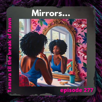 277. Mirrors… 277. Mirrors…