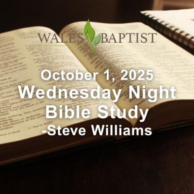 October 1, 2025 Wednesday Night Bible Study - Steve Williams