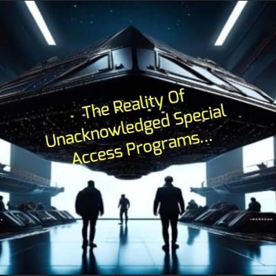 The Reality Of Unacknowledged Special Access Programs...
