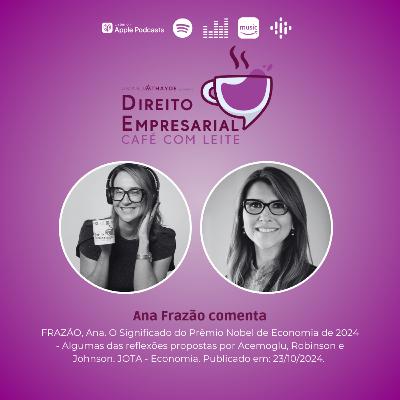 EP#234: FRAZÃO, Ana. O Significado do Prêmio Nobel de Economia de 2024 - Algumas das reflexões propostas por Acemoglu, Robinson e Johnson. JOTA - Economia. Publicado em 23/10/2024. EP#234: FRAZÃO, Ana. O Significado do Prêmio Nobel de Economia de 2024 - Algumas das reflexões propostas por Acemoglu, Robinson e Johnson. JOTA - Economia. Publicado em 23/10/2024.