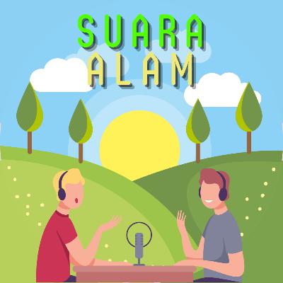Suara Alam #1 - Peran Pemuda dan Mahasiswa dalam Pelestarian Lingkungan Hidup