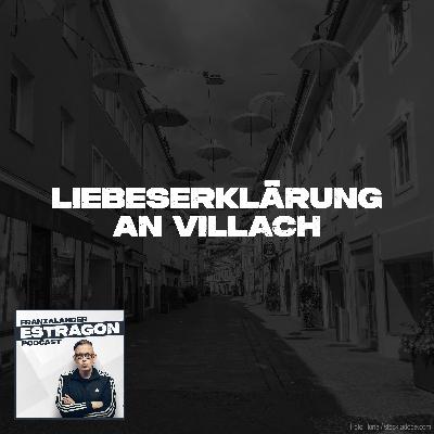 Liebeserklärung an Villach Liebeserklärung an Villach