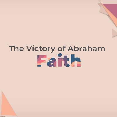 The Victory of Abraham (Faith)