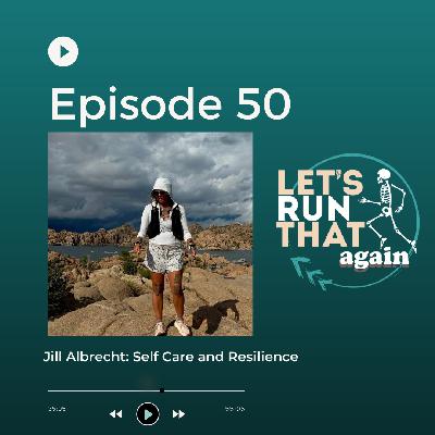 Episode 50: Jill Albrecht: Self Care and Resilience