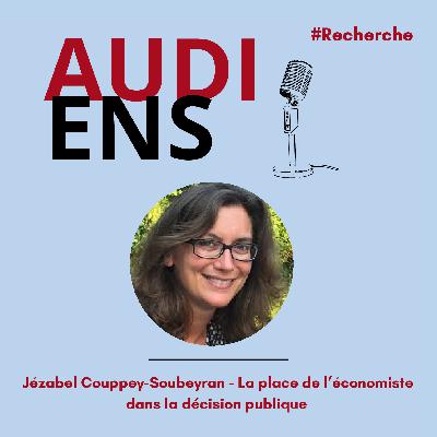 Jézabel Couppey-Soubeyan : La place de l’économiste dans la décision publique Jézabel Couppey-Soubeyan : La place de l’économiste dans la décision publique