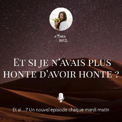 Et si je n'avais plus honte d'avoir honte ? Et si je n'avais plus honte d'avoir honte ?