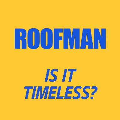 ROOFMAN Movie Discussion | Is It Timeless? | *SPOILERS