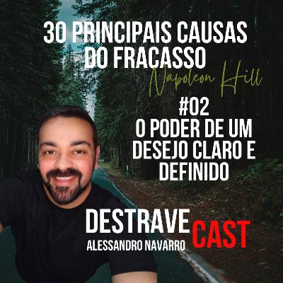 DestraveCast 02 - O Poder de um Desejo Claro e Definido