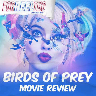 Birds Of Prey Movie Review - For Reel Tho