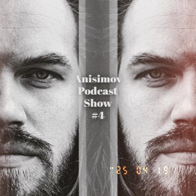 Anisimov podcast show #4