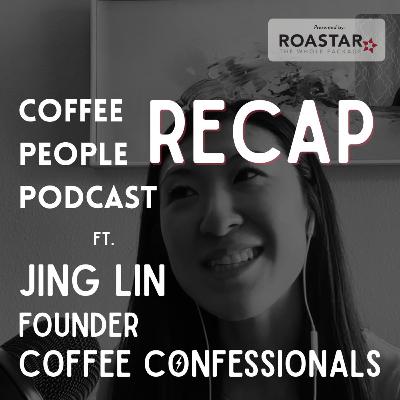 RECAP: Jing Lin, Coffee Confessionals on the Coffee People Podcast