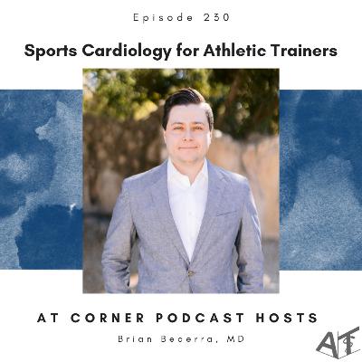 Sports Cardiology for Athletic Trainers with Sports Cardiologist Dr. Brian Becerra - 130