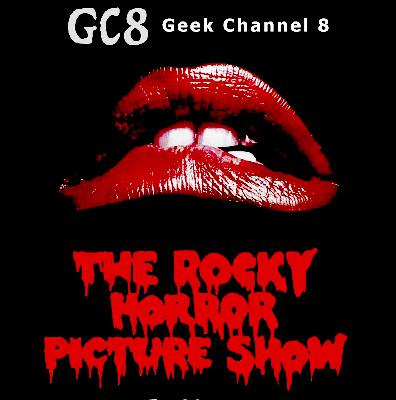 Geek Channel 8 - The Rocky Horror Picture Show
