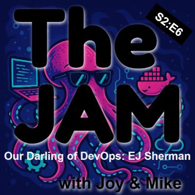 S02E06 - EJ Sherman - The Darling of DevOps