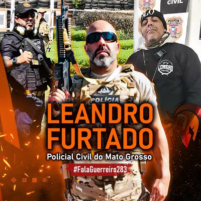 LEANDRO FURTADO (Policial Civil do Mato Grosso) • #FalaGuerreiro283