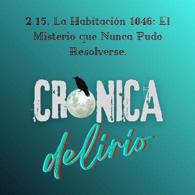 2.15. La Habitación 1046: El Misterio que Nunca Pudo Resolverse.