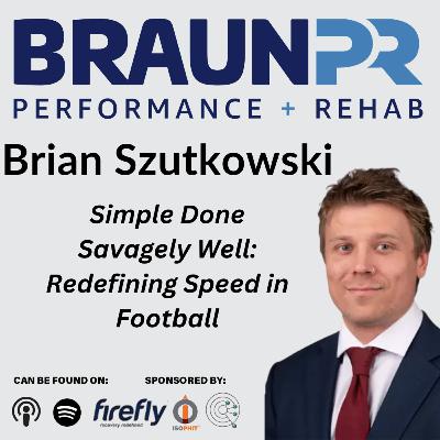 Brian Szutkowski: Simple Done Savagely Well: Redefining Speed in Football Brian Szutkowski: Simple Done Savagely Well: Redefining Speed in Football