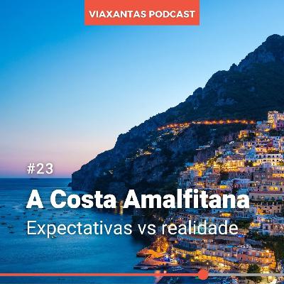 #23 A Costa Amalfitana: expectativas vs realidade