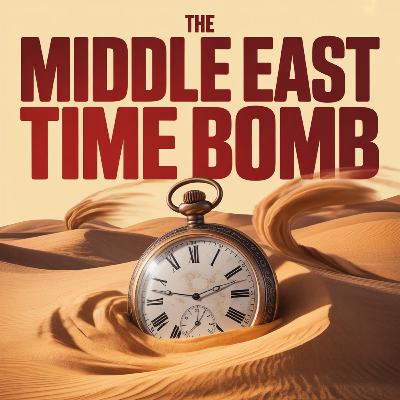 THE MIDDLE EAST TIME BOMB:How the Current War Could Collapse the Global Economy