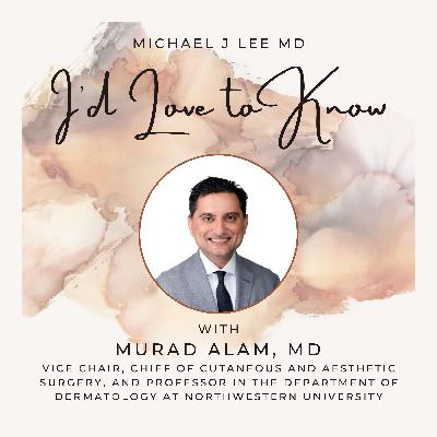 Understanding Skin Health and Advanced Dermatology: Murad Alam, MD
