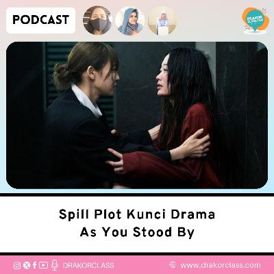 Spill Plot Kunci Drama As You Stood By Spill Plot Kunci Drama As You Stood By