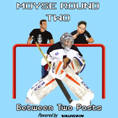 Between Two Posts 22: Evan Moyse Round 2