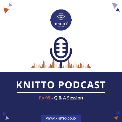 05 - Knitto Podcast - Q & A Session