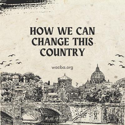 How We Can Change This Country Part 5