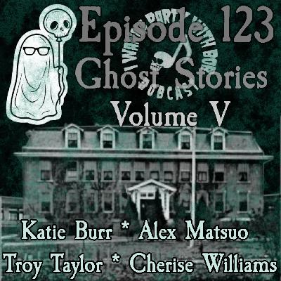 Episode 123 - Ghost Stories Volume V Episode 123 - Ghost Stories Volume V