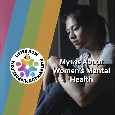 Season 7 Episode 12: Myths About Women's Mental Health Season 7 Episode 12: Myths About Women's Mental Health