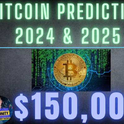 BITCOIN PREDICTION 2024 & 2025 = $150,000 BITCOIN PREDICTION 2024 & 2025 = $150,000