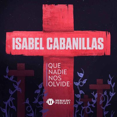 41. Feminicidio de Isabel Cabanillas | Que Nadie Nos Olvide