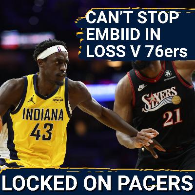 How Indiana Pacers fell apart in final 8 minutes in loss vs 76ers + Joel Embiid crushes Pacers