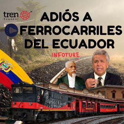 Adiós a Ferrocarriles del Ecuador - INFOTUBE