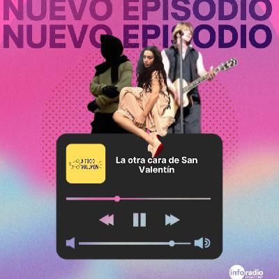 A Todo Volumen #115 - La otra cara de San Valentín
