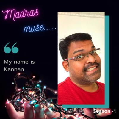 Madras Muse - My name is Kannan