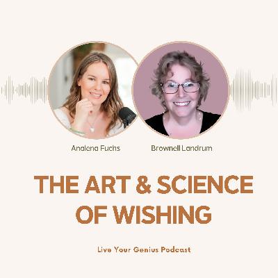 The Art & Science of Wishing with Brownell Landrum The Art & Science of Wishing with Brownell Landrum