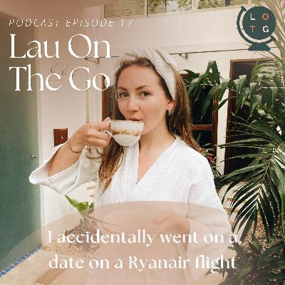 17: i accidentally went on a date on a ryanair flight. 17: i accidentally went on a date on a ryanair flight.