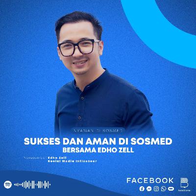 #9. Sukses dan Aman di Sosmed bersama Edho Zell #9. Sukses dan Aman di Sosmed bersama Edho Zell