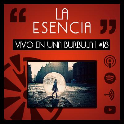 Vivo En Una Burbuja | #18 Vivo En Una Burbuja | #18